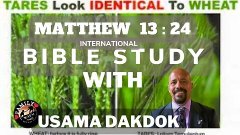 International Bible Study with Usama Dakdok : Matthew 13: 24