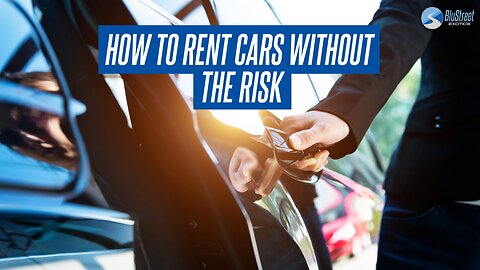 How to Rent Cars Without the Risk - BluStreet Podcast: Episode 10