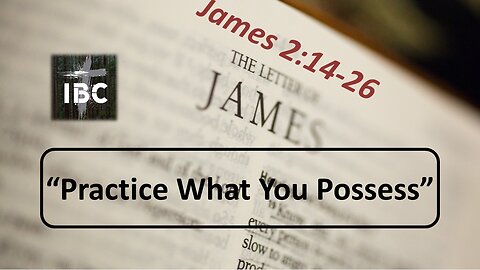Practice What You Possess, Pastor David Hansen, 5-1-2024