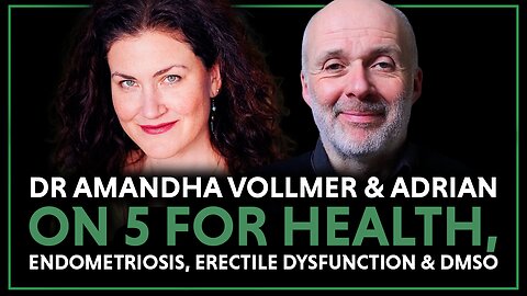 Dr. Amandha Vollmer's Top 5 Health Tips +Insights on DMSO, Endometriosis, Erectile Dysfunction & More