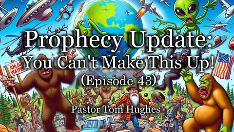 Prophecy Update: You Can't Make This Up | Episode 43