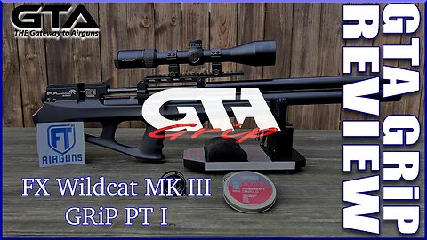 FX Wildcat MK III GRiP Review PT I - Gateway to Airguns Airgun Review
