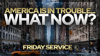 America is in Trouble. What now? • Friday Service