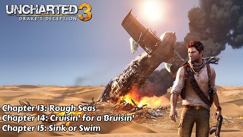 Uncharted 3: Drake's Deception -Chapter 13, 14 & 15 - Rough Seas, Cruisin' for a Bruisin' & Sink or Swim
