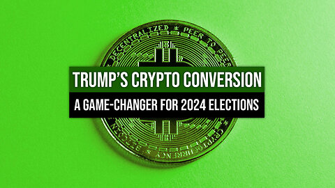 Trump’s Crypto Conversion: A Game-Changer for 2024 Elections
