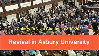 Asbury Revival Continues 2 - 12 - 2023