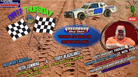 RCS DIRTY THURSDAY – with Greenbush Announcer, Keith Cumming & Street Stock #105, Terry BlackLance