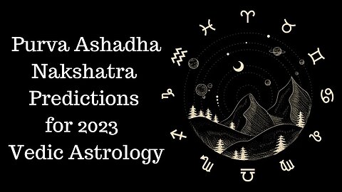 Purva Ashadha Nakshatra Predictions for 2023- Vedic Astrology