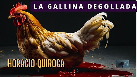 LA GALLINA DEGOLLADA de Horacio Quiroga I AUDIOLIBRO