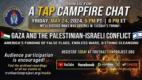 TAP Campfire Chat May 24, 2024 - Gaza And The Palestinian-Israeli Conflict