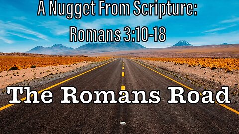 A Nugget From Scripture | Romans 3:10-18 | What Is Sin | The Romans Road