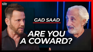 Scientist Explains the Real Reason Most of Us Will Choose Cowardice | Gad Saad
