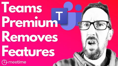 Microsoft Teams Premium Existing Features Removed