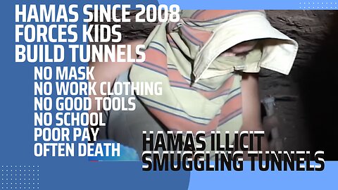 HAMAS TUNNLES OF ABUSE, FORCED CHILDREN TO DIG TUNNELS, MANY DIED