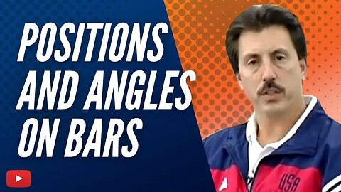 Understanding Positions and Angles on Bars featuring Gymnastics Coach Steve Nunno