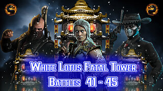 MK Mobile. White Lotus Fatal Tower Battles 41 - 45