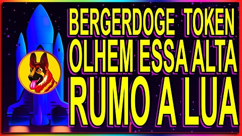 BERGERDOGE TOKEN OLHEM ESSA ALTA RUMO A LUA