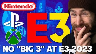 The "Big 3" All Drop Out of E3 2023 (RIP E3)