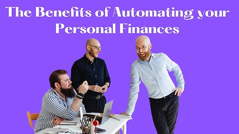 The Benefits of Automating your Personal Finances