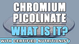 Chromium Picolinate: What Is It? - With Certified Nutritionist