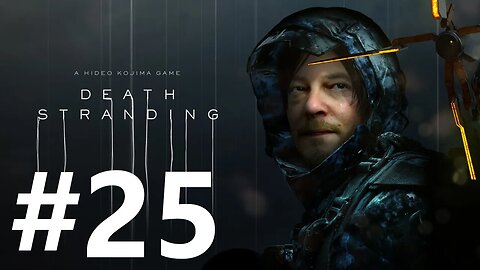 Death Stranding Play Through Part 25