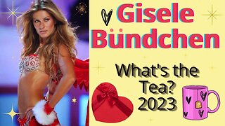 Gisele Bundchen: What's the Tea 2023?