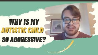 Why is my autistic child so aggressive?