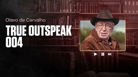 TRUE OUTSPEAK 004 | Olavo de Carvalho | 08/01/2007