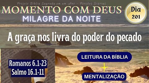 MOMENTO COM DEUS - MILAGRE DA NOITE - Dia 201/365 #biblia