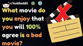 What Movie Do You Enjoy That You Will 100% Agree Is A Bad Movie?[reddit stories]