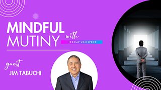 Serial Entrepreneur w/Jim Tabuchi | Mindful Mutin