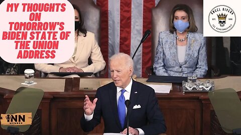 My THOUGHTS On TOMORROW'S BIDEN STATE OF THE UNION ADDRESS