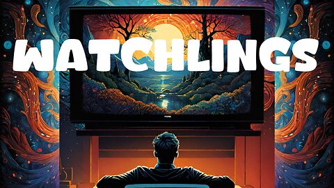 WATCHLINGS: “Fun is Free"