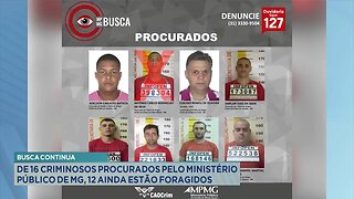 Busca Continua: De 16 Criminosos Procurados pelo Ministério Público de MG, 12 ainda estão Foragidos.