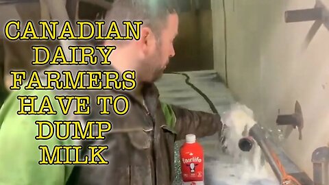 CANADIAN GOVERNMENT FORCES FARMERS TO DUMP MILK