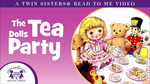 The Dolls Tea Party - A Twin Sisters®️ Read To Me Video