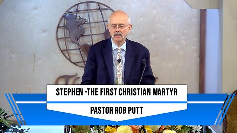 Stephen - The First Christian Martyr - 5/4/24