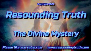 The Divine Mystery by Resounding Truth