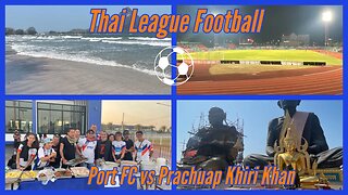 Thai League Football - Port FC vs Prachuap Khiri Khan - Road Trip to the Sea