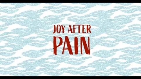 Joy after Pain Part 2