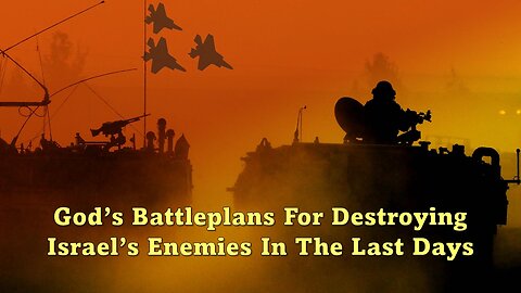 6/1/24 God’s Battleplans For Destroying Israel’s Enemies In The Last Days
