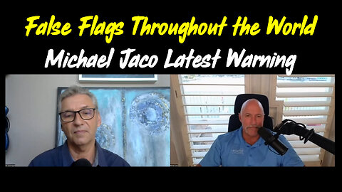 5/9/24 - False Flags Throughout The World With Michael Jaco..