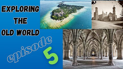 Exploring the Old World Episode 5