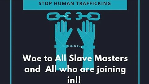 Stop human trafficking! Woe to All slave masters & All who are joining in! Sharing a experience👇🏾