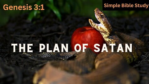 Genesis 3:1: The plan of Satan | Simple Bible Study