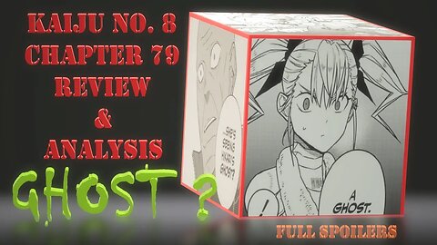 Kaiju No. 8 Chapter 79 Full Spoilers Review & Analysis – Ghosts and Dragons Two Clues To Torment Us
