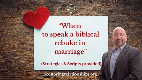 When to speak a biblical rebuke in marriage. (Strategies & Scripts provided)