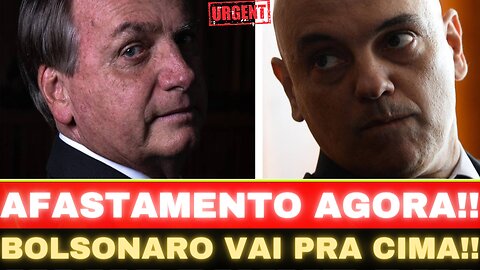 URGENTE!! AFASTAMENTO AGORA!! BOLSONARO DA GRANDE NOTÍCIA!!