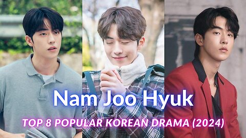 Nam Joo Hyuk Top 8 Most Popular Korean Dramas (2024) #namjoohyuk #twentyfivetwentyone #kdrama