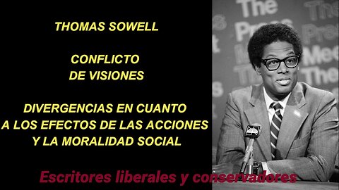 Thomas Sowell - Divergencias en cuanto a los efectos de las acciones y la moralidad social